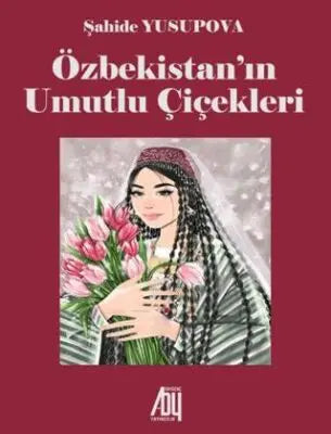 Özbekistan’ın Umutlu Çiçekleri - Roman | Avrupa Kitabevi
