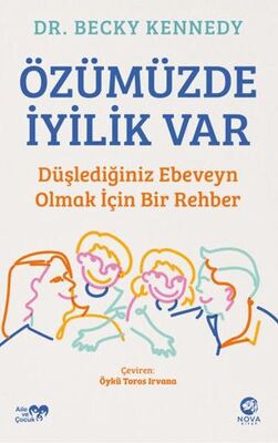 Özümüzde İyilik Var: Düşlediğiniz Ebeveyn Olmak İçin Bir Rehber - Sosyoloji ile Alakalı Aile ve Çocuk Kitapları | Avrupa Kitabevi