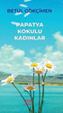 Papatya Kokulu Kadınlar - Öykü Kitapları | Avrupa Kitabevi