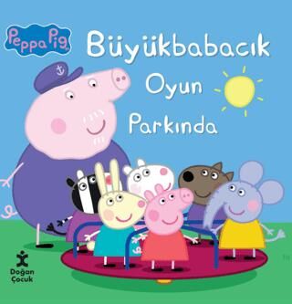 Peppa Pig Büyük Babacık Oyun Parkında - Roman ve Öykü Kitapları | Avrupa Kitabevi