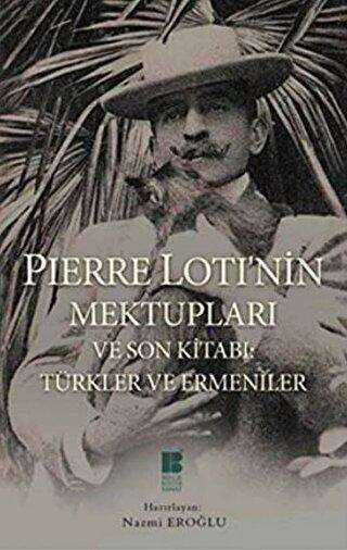 Pierre Loti’nin Mektupları ve Son Kitabı : Türkler ve Ermeniler - Anı Mektup ve Günlük Kitapları | Avrupa Kitabevi