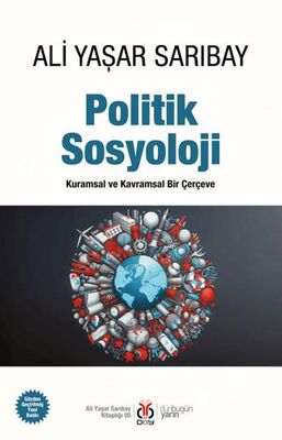 Politik Sosyoloji - Kuramsal ve Kavramsal Bir Çerçeve - Sosyoloji Araştırma ve İnceleme Kitapları | Avrupa Kitabevi