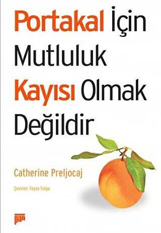 Portakal İçin Mutluluk Kayısı Olmak Değildir - Roman | Avrupa Kitabevi