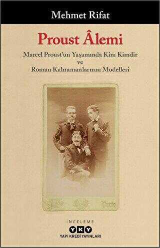 Proust Alemi - Marcel Proust`un Yaşamında Kim Kimdir ve Roman Kahramanlarının Modelleri - Araştıma ve İnceleme Kitapları | Avrupa Kitabevi