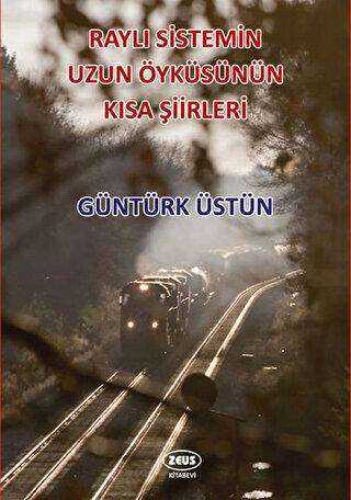 Raylı Sistemin Uzun Öyküsünün Kısa Şiirleri - Şiir Kitapları | Avrupa Kitabevi