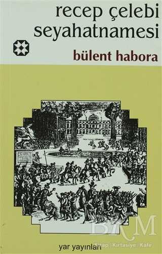 Recep Çelebi Seyahatnamesi - Türk Edebiyatı Romanları | Avrupa Kitabevi