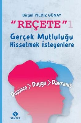 Reçete 1 - Gerçek Mutluluğu Hissetmek İsteyenlere - Kişisel Gelişim Kitapları | Avrupa Kitabevi