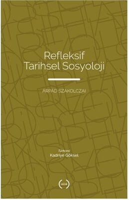 Refleksif Tarihsel Sosyoloji - Sosyoloji Araştırma ve İnceleme Kitapları | Avrupa Kitabevi