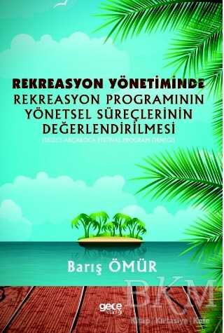 Rekreasyon Yönetiminde Rekreasyon Programının Yönetsel Süreçlerinin Değerlendirilmesi - Genel İnsan Ve Toplum Kitapları | Avrupa Kitabevi