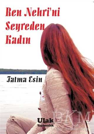 Ren Nehri`ni Seyreden Kadın - Türk Edebiyatı Romanları | Avrupa Kitabevi