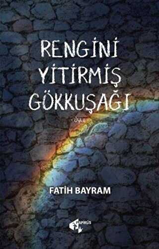 Rengini Yitirmiş Gökkuşağı - Roman | Avrupa Kitabevi