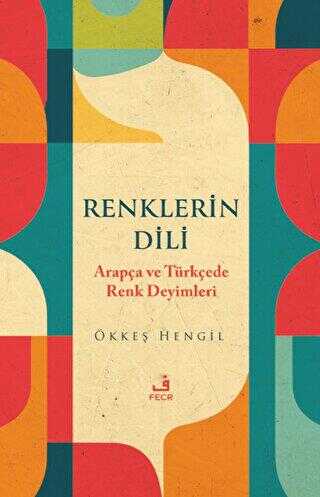 Renklerin Dili - Arapça ve Türkçede Renk Deyimleri - Dil Bilim Kitapları | Avrupa Kitabevi