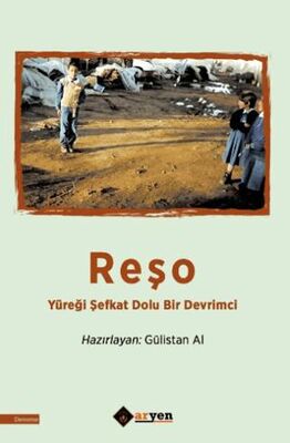 Reşo - Yu¨reği Şefkat Dolu Bir Devrimci - Denemeler | Avrupa Kitabevi