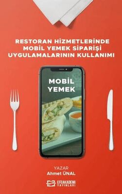 Restoran Hizmetlerinde Mobil Yemek Siparişi Uygulamalarının Kullanımı - Diğer | Avrupa Kitabevi