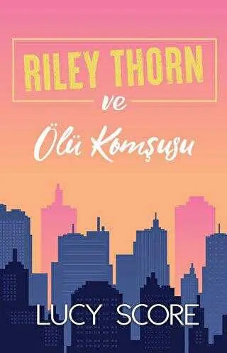 Riley Thorn ve Ölü Komşusu - Aşk Kitapları | Avrupa Kitabevi