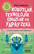 Robotlar, Teknolojik Cihazlar ve Yapay Zeka ve Bunlar Dünyamızı Nasıl Değiştiriyor? - Hikayeler | Avrupa Kitabevi