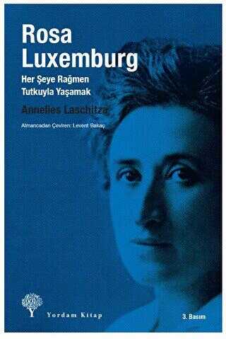 Rosa Luxemburg: Her Şeye Rağmen Tutkuyla Yaşamak - Biyografik ve Otobiyografik Kitaplar | Avrupa Kitabevi