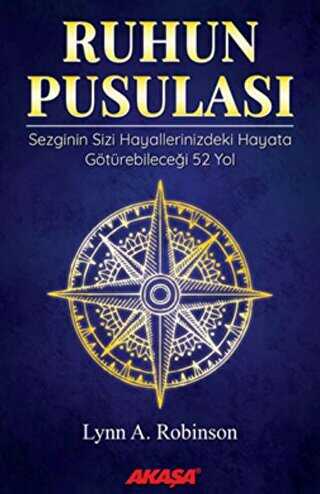 Ruhun Pusulası Sezginin Sizi Hayallerinizdeki Yaşama Götürebileceği 52 Yol - Kişisel Gelişim Kitapları | Avrupa Kitabevi