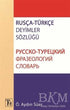 Rusça - Türkçe Deyimler Sözlüğü - Atasözleri,Deyimler ve Terimler Sözlüğü | Avrupa Kitabevi