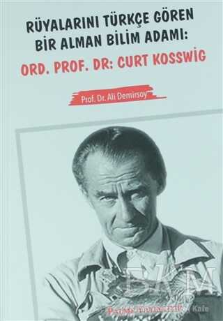 Rüyalarını Türkçe Gören Bir Alman Bilim Adamı: Ord. Prof. Dr. Curt Kosswig - Biyografik ve Otobiyografik Kitaplar | Avrupa Kitabevi