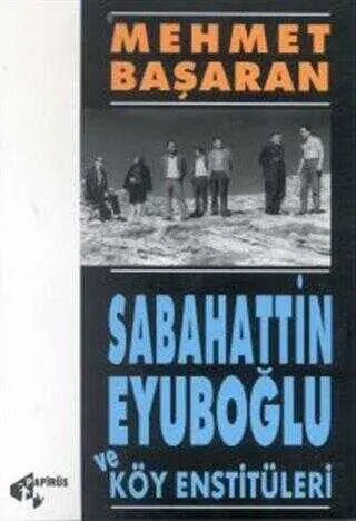 Sabahattin Eyuboğlu ve Köy Enstitüleri Tonguç’a ve Yakınlarına Mektuplarıyla - Anı Mektup ve Günlük Kitapları | Avrupa Kitabevi