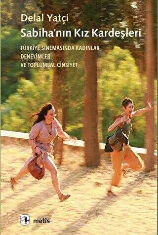 Sabiha’nın Kız Kardeşleri - Türkiye Sinemasında Kadınlar, Deneyimler ve Toplumsal Cinsiyet