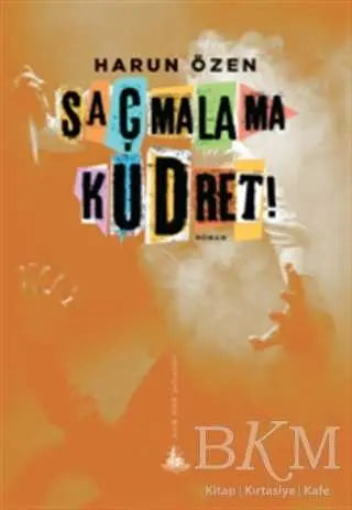 Saçmalama Kudret! - Roman | Avrupa Kitabevi