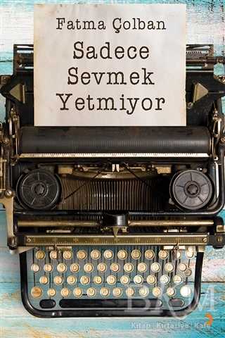 Sadece Sevmek Yetmiyor - Denemeler | Avrupa Kitabevi