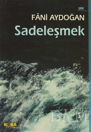 Sadeleşmek - Türk Edebiyatı Romanları | Avrupa Kitabevi
