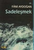 Sadeleşmek - Türk Edebiyatı Romanları | Avrupa Kitabevi