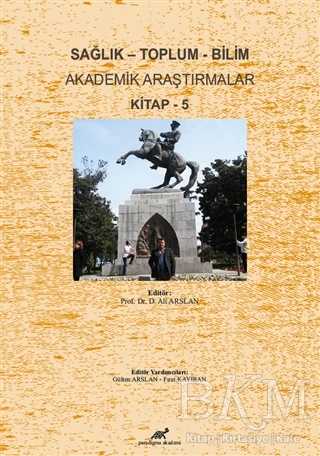 Sağlık - Toplum - Bilim Akademik Araştırmalar Kitap - 5