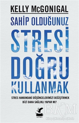 Sahip Olduğunuz Stresi Doğru Kullanmak - Kişisel Gelişim Kitapları | Avrupa Kitabevi