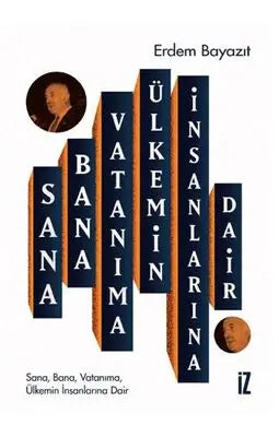 Sana, Bana, Vatanıma, Ülkemin İnsanlarına Dair - Söyleşi Kitapları | Avrupa Kitabevi