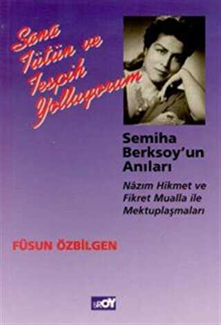 Sana Tütün ve Tespih Yolluyorum Semiha Berksoy’un Anıları Nazım Hikmet ve Fikret Mualla ile Mektuplaşmaları - Anı Mektup ve Günlük Kitapları | Avrupa Kitabevi