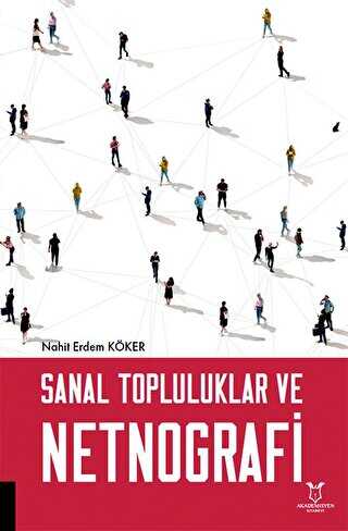 Sanal Topluluklar ve Netnografi - Genel İnsan Ve Toplum Kitapları | Avrupa Kitabevi