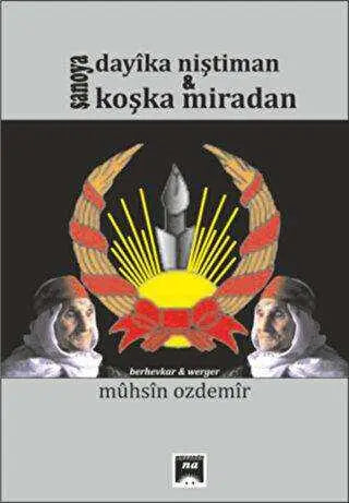 Şanoya Dayıka Niştiman - Koşka Miradan - Kürt Edebiyatı | Avrupa Kitabevi