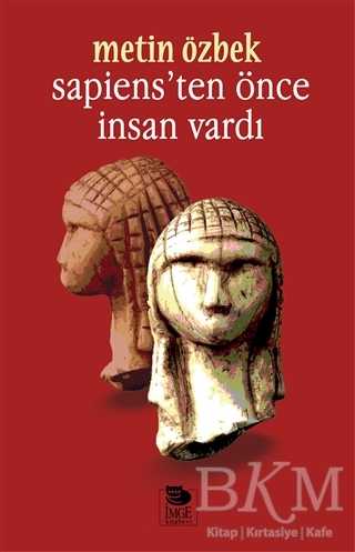 Sapiens’ten Önce İnsan Vardı