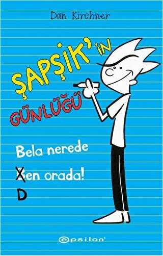Şapşik’in Günlüğü: Bela Nerede Ben Orada