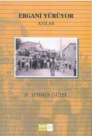 Sarı Defter: 14 - Ergani Yürüyor - Anı Mektup ve Günlük Kitapları | Avrupa Kitabevi