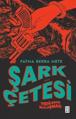 Şark Çetesi Yedilerin Buluşması - Roman | Avrupa Kitabevi