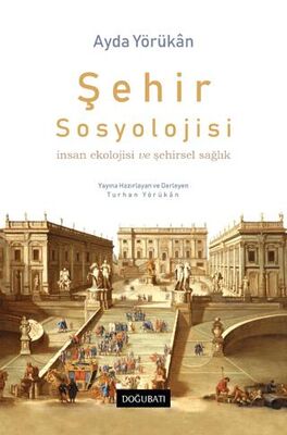 Şehir Sosyolojisi İnsan Ekolojisi Ve Şehirsel Sağlık - Sosyoloji Araştırma ve İnceleme Kitapları | Avrupa Kitabevi