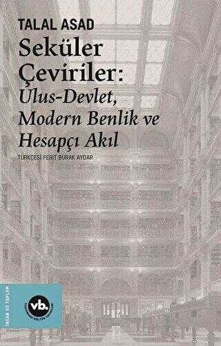 Seküler Çeviriler: Ulus-Devlet Modern Benlik ve Hesapçı Akıl - Genel İnsan Ve Toplum Kitapları | Avrupa Kitabevi