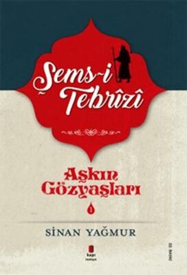 Şems-i Tebrizi - Aşkın Gözyaşları 1 - Türk Edebiyatı Romanları | Avrupa Kitabevi