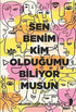 Sen Benim Kim Olduğumu Biliyor musun - Roman | Avrupa Kitabevi