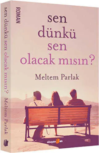 Sen Dünkü Sen Olacak mısın? - Roman | Avrupa Kitabevi