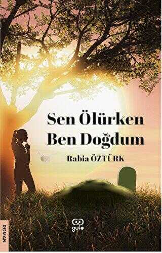 Sen Ölürken Ben Doğdum - Roman | Avrupa Kitabevi