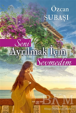 Seni Ayrılmak İçin Sevmedim - Roman | Avrupa Kitabevi