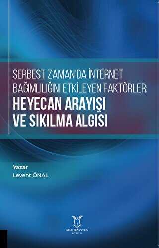 Serbest Zaman`da İnternet Bağımlılığını Etkileyen Faktörler: Heyecan Arayışı ve Sıkılma Algısı - Sosyal Medya ve İletişim Kitapları | Avrupa Kitabevi