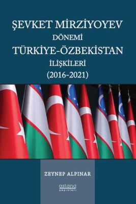 Şevket Mirziyoyev Dönemi Türkiye-Özbekistan İlişkileri 2016-2021 -  | Avrupa Kitabevi