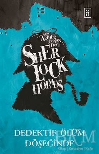 Sherlock Holmes - Dedektif Ölüm Döşeğinde - Roman | Avrupa Kitabevi